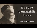 EL CASO DE CRAINQUEBILLECUENTO COMPLETO Anatole France Mp3 Song
