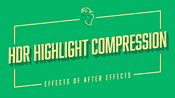 HDR Highlight Compression | Effects of After Effects