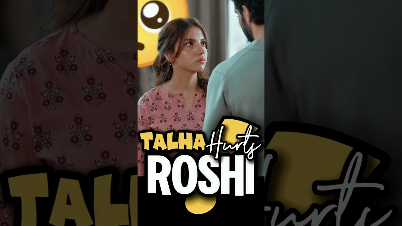 Talha hurts roshi's feelings 🥺 #shorts #dananeer #ahadrazamir #meemsemohabbat #humtv #viralvideo