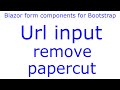 Url input - remove papercut - e30 - Blazor form components  for Bootstrap