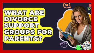 What Are Divorce Support Groups For Parents? - Child Welfare Network