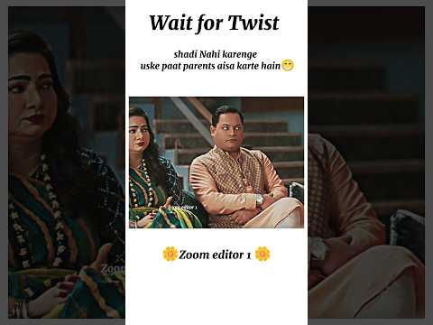 shadi Nahi karenge uske paat parents aisa karte hain