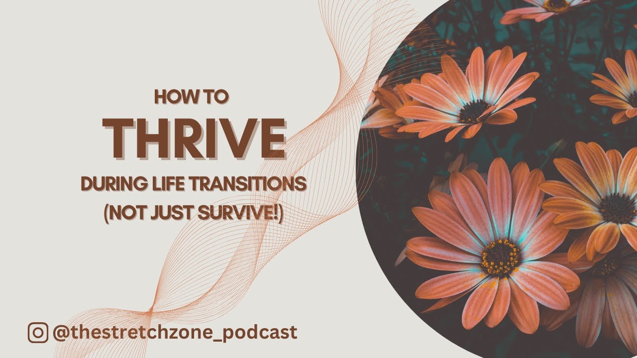 How to THRIVE During Life Transitions (Not Just Survive!) - YouTube