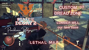 STATE OF DECAY 2 CUSTOM DREAD+LETHAL MAP PART 19 MOVING TO LUMBER MILL BASE PC 2021 GAME PLAY