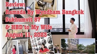 รีวิวโรงแรมรามาดา สุขุมวิท 87 และ HBD ภรรยา 2023 (Review: Ramada by Wyndham Bangkok Sukhumvit 87)