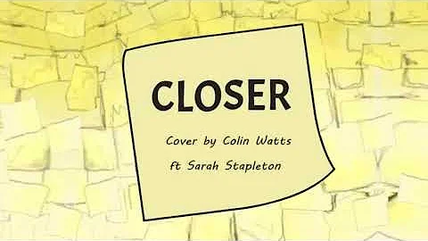 Closer ~ cover by Colin Watts ft. Sarah Stapleton