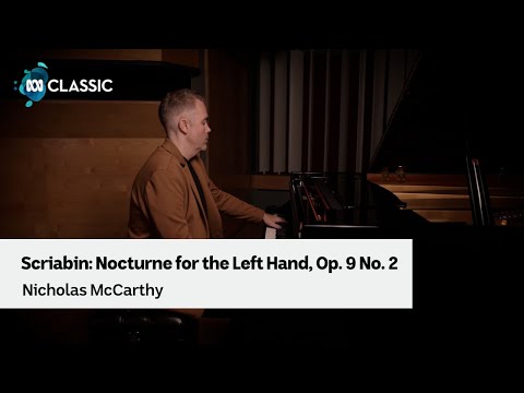 Pianist Nicholas McCarthy performs Scriabin's Nocturne for the Left Hand, Op. 9 No. 2