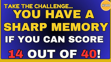 YOU HAVE A SHARP MEMORY IF YOUCAN SCORE 14 OUT OF 40! || 40 QUESTIONS #generalknowledge