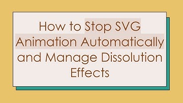 How to Stop SVG Animation Automatically and Manage Dissolution Effects