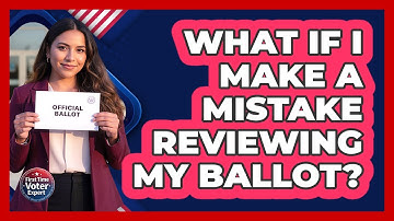 What If I Make a Mistake Reviewing My Ballot?