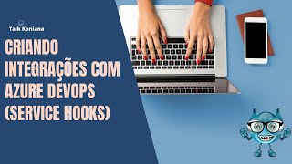 Criando integrações com Azure DevOps (Service Hooks)