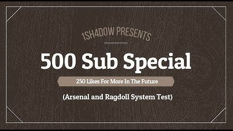 500 Sub Special (Arsenal and Ragdoll System Test)