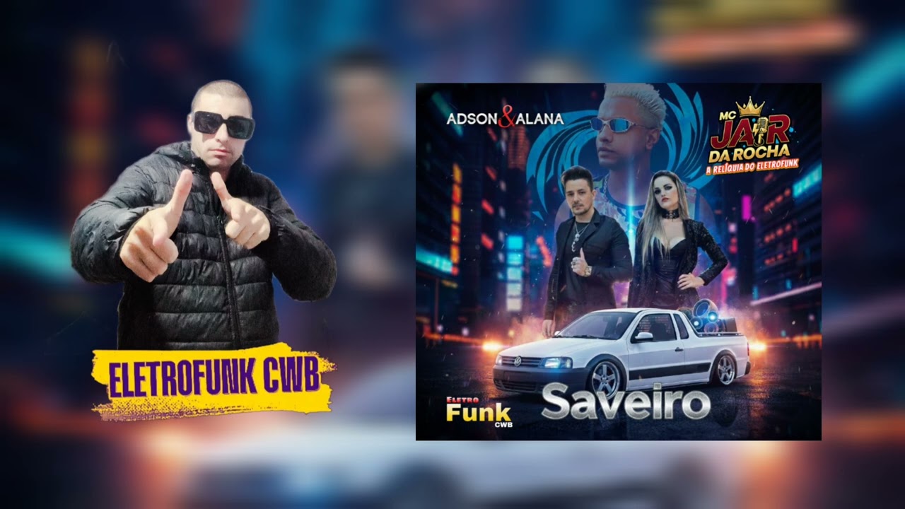 ELETROFUNK - Saveiro - Adson e Alana Part. Mc Jair da Rocha (Versão Remix 2020)