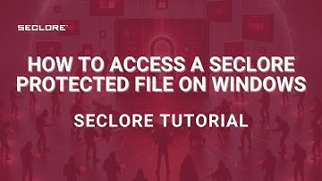 How to Access a Seclore Protected File on Windows: A Seclore Tutorial
