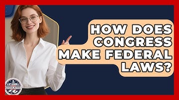 How Does Congress Make Federal Laws? - Inside the Legislative Branch