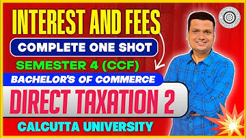 Ep-10| Interest and Fees|Taxation II One shot | Bcom Semester -4 | Calcutta University