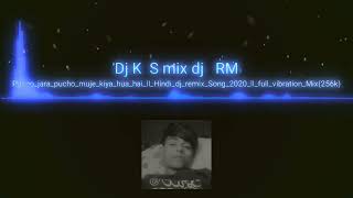 Pucho Jara Pucho Muje Kiya Hua Hai Hindi Song 2022 Dj Ks Mix 💃Rj🕺Mixing