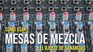 Cómo usar mesas de mezcla (3): el ajuste de ganancias