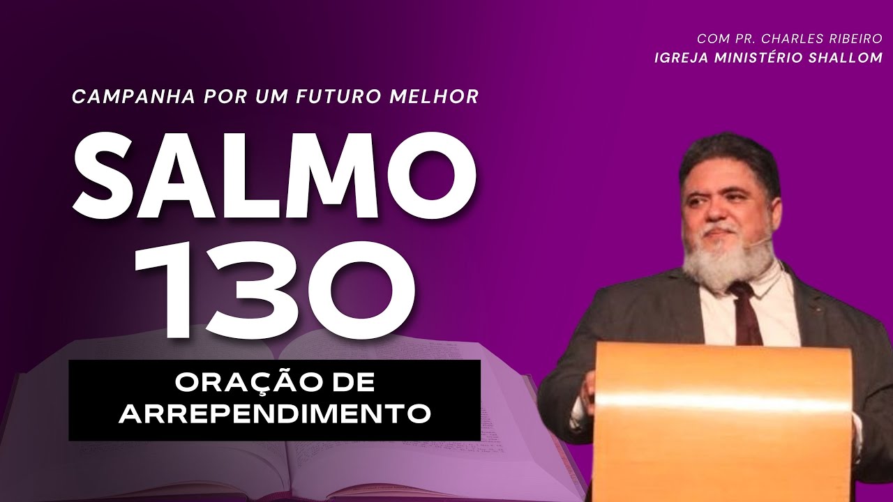 Salmo 130, com Pr. Dr. Charles Ribeiro | Campanha dos Salmos 2025 ...
