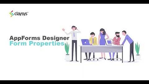 Form Properties in LowCode Designer | ClaySys AppForms