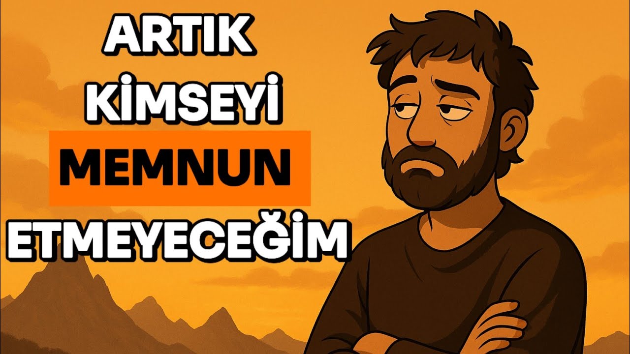 ARTIK KİMSEYİ MEMNUN ETMEYECEĞİM | Stoacı Sessiz Güç