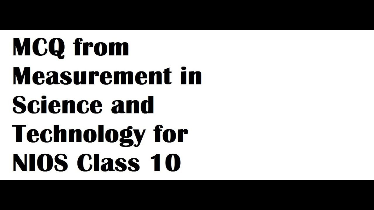 MCQ From Measurement In Science And Technology For NIOS Class 10 YouTube Mcq from measurement in science and technology for nios class 10 youtube