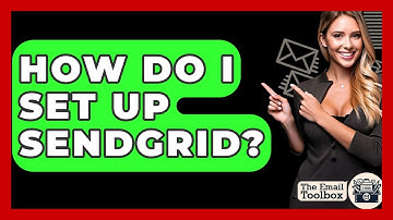 How Do I Set Up Sendgrid? - TheEmailToolbox.com
