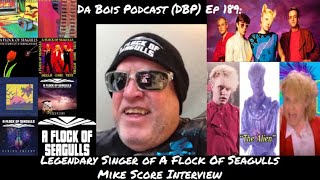 Mike Score Legendary Singer of A Flock Of Seagulls Interview DBP: 198