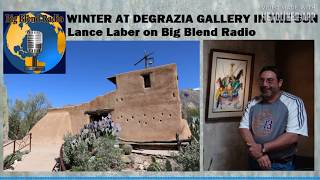 Winter at DeGrazia Gallery in the Sun - Lance Laber on Big Blend Radio