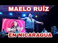 MAELO RUIZ EN NICARAGUA