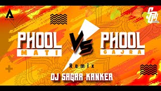 Phool Mati vs Phool Gajra DJ Sagar Kanker