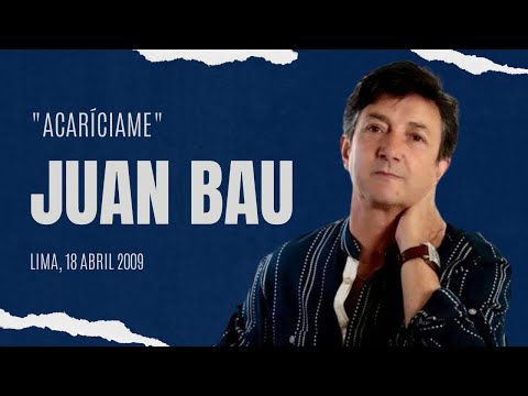 Juan Bau - Acariciame (Lima 18 de abril 2009 - CC ...