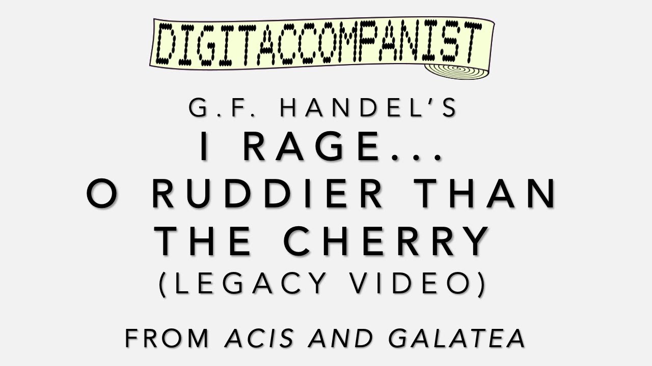 I rage... O ruddier than the cherry – Digital Accompaniment (LEGACY VIDEO)