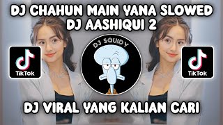 DJ AASHIQUI 2 | DJ CHAHUN MAIN YANA SLOWED REVERB VIRAL FYP TIKTOK TERBARU 2023!