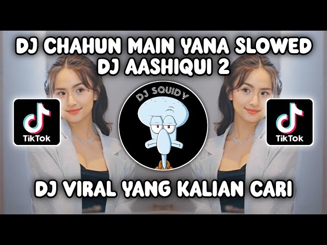 DJ AASHIQUI 2 | DJ CHAHUN MAIN YANA SLOWED REVERB VIRAL FYP TIKTOK TERBARU 2023! class=