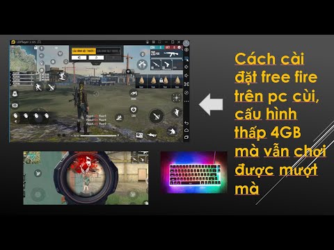 Hướng dẫn cách SETTING chơi free fire trên PC cùi, cấu hình thấp 4GB mà vẫn mượt , không lag.