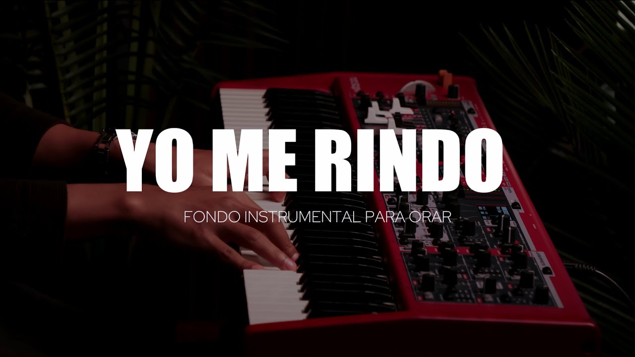 1 HORA - MUSICA INSTRUMENTAL PARA ORAR - YO ME RINDO A EL - PIANO INSTRUMENTAL PARA ORAR