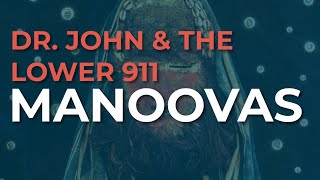 Dr. John &amp; The Lower 911 - Manoovas (Official Audio)
