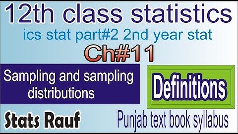Ch11 definitions/ics stat part2/sampling techniques/12 class stats/2nd year stat ch11 definitions