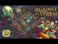 Against the storm  10 release  where can we get leather  lets play  episode 6