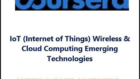 Coursera-IoT Wireless & Cloud Computing Emerging Technologies - Week1 Quiz Answers.