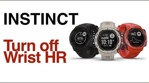 Garmin Instinct - How To Turn Off Wrist Heart Rate Monitor