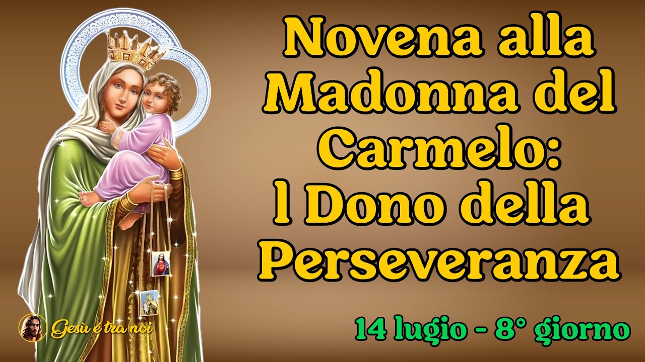 Novena alla Madonna del Carmelo: Il Dono della Perseveranza. 14 luglio