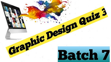 Graphic design quiz 3 batch 7 | Digi skills |