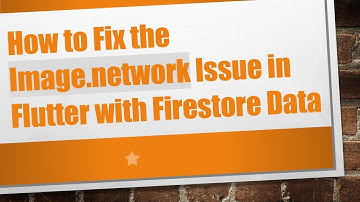 How to Fix the Image.network Issue in Flutter with Firestore Data