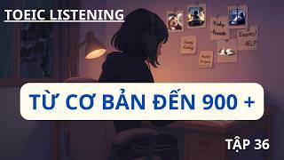 Luyện Nghe TOEIC Từ Cơ Bản Đến 900+ ⎮ Tập 36 ⎮ Nghe Tự Nhiên – Phản Xạ Tăng Vọt! #toeiclistening