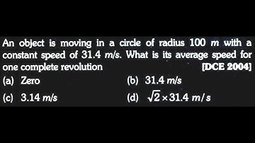 KM DTS 11 Q6 An object is moving in a circle of radius 100 m with a constant speed of 31.4