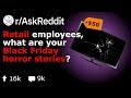 Retail Employees' INSANE Black Friday Stories (Reddit r/AskReddit)