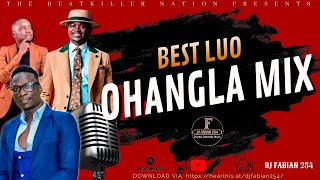 BEST OF LUO OHANGLA MIX | PRINCE INDAH | ODONGO SWAG | EMMA JALAMO | TONY NDIEMA - DJ FABIAN 254