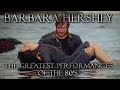 Barbara Hershey - The Greatest Performances of the 80s